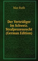 Der Verteidiger Im Schweiz. Strafprozessrecht (German Edition)