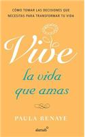 Vive La Vida Que Amas