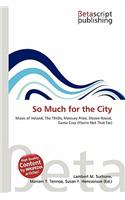So Much for the City: (English)