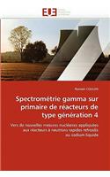 Spectrom�trie Gamma Sur Primaire de R�acteurs de Type G�n�ration 4: (Omn.Univ.Europ.)