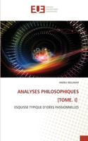 Analyses Philosophiques [Tome. I]