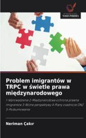 Problem imigrantów w TRPC w swietle prawa miedzynarodowego