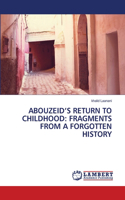 Abouzeid's Return to Childhood: Fragments from a Forgotten History