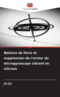 Balance de force et suppression de l'erreur du microgyroscope vibrant en silicium