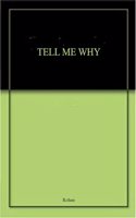 Tell Me Why