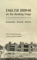 English Drama on the Bombay Stage in the Late Eighteenth and Nineteenth Century