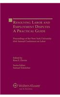 Resolving Labor and Employment Disputes. a Practical Guide