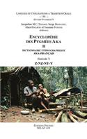 Encyclopedie Des Pygmees Aka II. Dictionnaire Ethnographique Aka-Francais. Fasc. 7, Z-Nz-Ny-Y