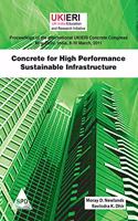 Concrete for High Performance Sustainable Infrastructure: Proceedings of the International UKIERI Concrete Congress, New Delhi, India, 8-10 March 2011