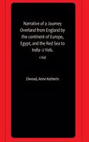 Narrative of a Journey Overland from England by the continent of Europe, Egypt, and the Red Sea to India -2 Vols.