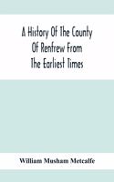History Of The County Of Renfrew From The Earliest Times