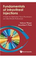 Fundamentals of Intravitreal Injections: A Guide for Ophthalmic Nurse Practitioners and Allied Health Professionals