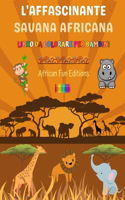 L'affascinante savana africana - Libro da colorare per bambini - Disegni divertenti di adorabili animali africani