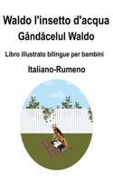 Italiano-Rumeno Waldo l'insetto d'acqua / Gândăcelul Waldo Libro illustrato bilingue per bambini