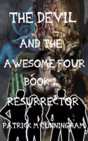 The Devil And The Awesome Four Book 2: Resurrector