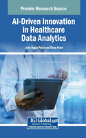 AI-Driven Innovation in Healthcare Data Analytics: (Advances in Healthcare Information Systems and Administration)