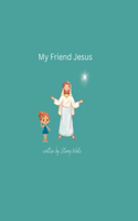 My Friend Jesus!