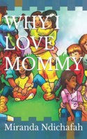 Why I Love Mommy