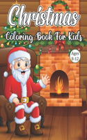 Christmas Coloring Book For Kids Ages 8-12: Big Christmas Coloring Book with Christmas Trees, Santa Claus, Reindeer, Snowman, and More! Ages 8-12