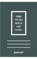 Time to Do What You Love.Notebook an Journal