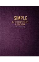 Simple Accounting Ledger for Bookkeeping: Simple Ledger Accounting beginners bookkeeping record checkbook financial Cash Expenses Income Debits & Credits Tracker Log Book business