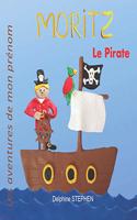 Moritz le Pirate: Les aventures de mon prénom