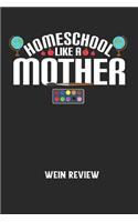 HOMESCHOOL LIKE A MOTHER - Wein Review