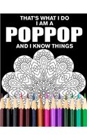 That's What I Do I Am a Poppop and I Know Things Mandala Coloring Book for Adults