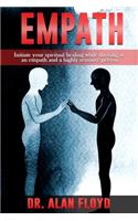Empath: Initiate your spiritual healing while thriving as an empath and a highly sensitive person