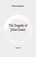 The Tragedy of Julius Caesar