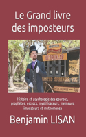 Grand livre des imposteurs: Histoire et psychologie des gourous, prophètes, escrocs, mystificateurs, menteurs, imposteurs et mythomanes