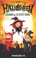 Happy Halloween Coloring and Activity Book for Kids Ages 5-10: 50 Activity Pages - Coloring, Dot to Dot, Color by Number and Mazes !