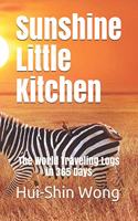 Sunshine Little Kitchen: The World Traveling Logs in 365 Days