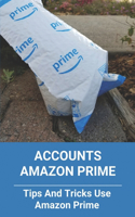 Accounts Amazon Prime: Tips And Tricks Use Amazon Prime: Account Settings Amazon Prime Video