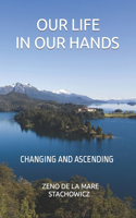 Our Life In Our Hands: Changing and Ascending