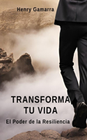 Transforma Tu Vida: El Poder de la Resiliencia