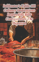 Infiltrator's Table: 101 Culinary Inspirations Inspired by Billy Costigan from The Departed