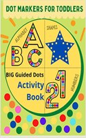 Dot markers for toddlers: Alphabet, Shapes, Numbers : Big Guided Dots â€“ Activity Book
