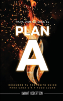 Para Dios Tú Eres El Plan A
