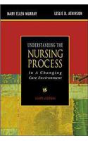Understanding the Nursing Process in a Changing Care Environment