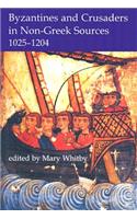Byzantines and Crusaders in Non-Greek Sources, 1025-1204
