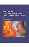 The Life and Correspondence of Charles Lord Metcalfe, 2