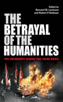 Betrayal of the Humanities: The University During the Third Reich