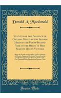 Statutes of the Province of Ontario Passed in the Session Held in the Forty-Second Year of the Reign of Her Majesty Queen Victoria: Being the Fourth Session of the Third Legislature of Ontario, Begun and Holden at Toronto, on the Ninth Day of Janua: Being the Fourth Session of the Third Legislature of Ontario, Begun and Holden at Toronto, on the Ninth Day of January, in