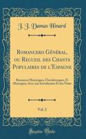 Romancero Gï¿½nï¿½ral, Ou Recueil Des Chants Populaires de l'Espagne, Vol. 2: Romances Historiques, Chevaleresques, Et Moresques; Avec Une Introduction Et Des Notes (Classic Reprint): Romances Historiques, Chevaleresques, Et Moresques; Avec Une Introduction Et Des Notes (Classic Reprint)