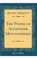The Poems of Alexander Montgomerie (Classic Reprint)