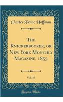 The Knickerbocker, or New York Monthly Magazine, 1855, Vol. 45 (Classic Reprint)