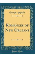 Romances of New Orleans (Classic Reprint)