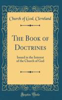 The Book of Doctrines: Issued in the Interest of the Church of God (Classic Reprint)