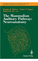 The Mammalian Auditory Pathway: v. 1 Neuroanatomy(v. 1 Springer Handbook of Auditory Research)
